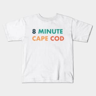 8 Minute Cape Cod Color Kids T-Shirt